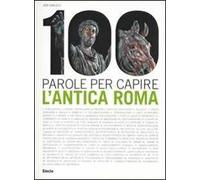 100 parole per capire l'antica.... Ediz. illustrata