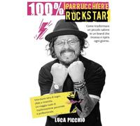 100% parrucchiere rockstar. Come trasformare un piccolo salone in un brand che incassa