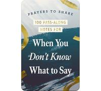 100 Pass-along Notes for When You Don't Know What to Say: Shareable Messages of Encouragement With a Prayer, Scripture, and Inspirational Quote