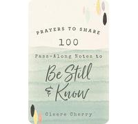 100 Pass-along Notes to Be Still and Know: Shareable Messages of Encouragement With a Prayer, Scripture, and Inspirational Quote