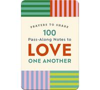 100 Pass-along Notes to Love One Another: Shareable Messages of Encouragement With a Prayer, Scripture, and Inspirational Quote