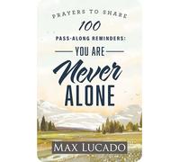100 Pass-along Reminders: You Are Never Alone: Prayers to Share, Shareable Messages of Encouragement With a Prayer, Scripture, and Inspirational Quote