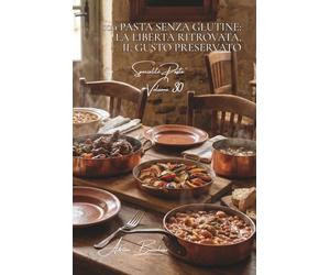 100 pasta senza glutine: la libertà ritrovata, il gusto preservato: Alternative sane senza compromessi sul piacere francese.