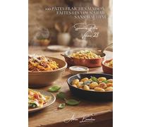 100 pâtes fraîches maison : faites-les vous-même sans machine: Techniques artisanales simplifiées pour pâtes parfaites