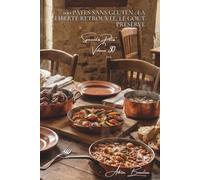 100 pâtes sans gluten : la liberté retrouvée, le goût préservé: Alternatives saines sans compromis sur le plaisir français