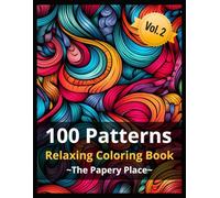 100 Patterns: A Relaxing Abstract Coloring Book for Adults, 100 Unique Stress-Relieving Designs for Mindfulness and Relaxation, Large Print Bold & Easy Patterns for Every Skill Level