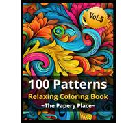 100 Patterns: A Relaxing Abstract Coloring Book for Adults, 100 Unique Stress-Relieving Designs for Mindfulness and Relaxation, Large Print Bold & Easy Patterns for Every Skill Level