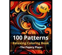 100 Patterns: A Relaxing Abstract Coloring Book for Adults, 100 Unique Stress-Relieving Designs for Mindfulness and Relaxation, Large Print Bold & Easy Patterns for Every Skill Level