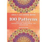 100 Patterns: A Relaxing Adult Coloring Book with Simple Designs for Stress Relief, Mindfulness, and Creative Fun