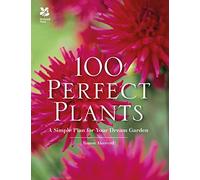 100 Perfect Plants: A Simple Plan for Your Dream Garden