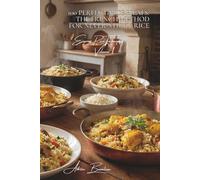 100 Perfect Rice Pilafs: The French Method for Never-Sticky Rice: Master pilaf like a chef, even with budget-friendly rice