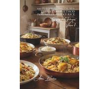 100 Perfect Rice Pilafs: The French Method for Never-Sticky Rice: Master pilaf like a chef, even with budget-friendly rice