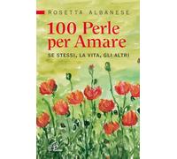 100 perle per amare. Se stessi la vita e gli altri