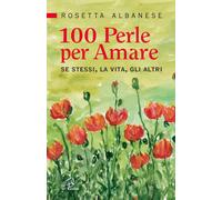 100 perle per amare. Se stessi la vita e gli altri - 2013 - Paoli