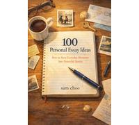 100 Personal Essay Ideas: How to Turn Everyday Moments Into Powerful Stories