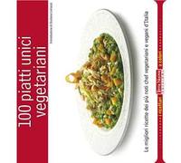 100 piatti unici vegetariani