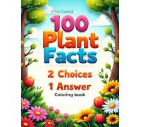 100 Plant Facts, 2 Choices, 1 Answer: Guess the right plant, color it in, and learn fun facts about trees, fruits, vegetables, and flowers!