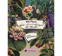 100 Plants That (Almost) Changed The World