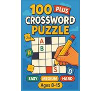 100 Plus Crossword Puzzles: Fun Brain-Boosting Crossword Puzzle Book for Kids Ages 8-15 | Easy to Hard Difficulty Levels to Improve Vocabulary, Spelling & Problem Solving