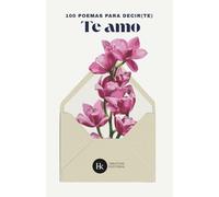 100 poemas para decir(te) te amo: Antología romántica
