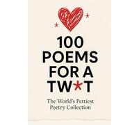 100 Poems For A Tw*t