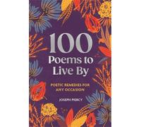 100 Poems to Live By: Poetic Remedies for Any Occasion
