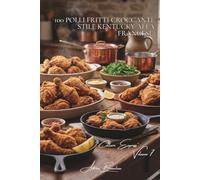 100 Polli Fritti Croccanti: Stile Kentucky alla francese: Impanatura fatta in casa, spezie francesi e croccantezza senza friggitrice.