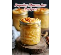 100 Popular Mason Jar Recipes