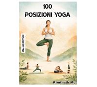 100 Posizioni Yoga: Italian Edition