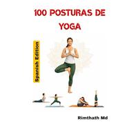 100 Posturas de Yoga: Spanish Edition