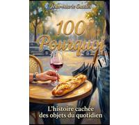 100 pourquoi: L'histoire cachée des objets du quotidien