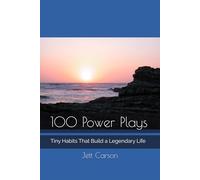 100 Power Plays: Tiny Habits That Build a Legendary Life