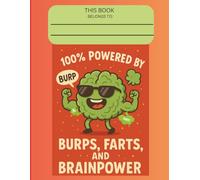 100% Powered by Burps, Farts & Brainpower - A Seriously Silly Journal for Writing, Learning & Laughing -Lined Interior, 150 Pages of Gassy Genius for Kids, Teens & Beyond