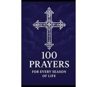 100 Prayers for Every Season of Life