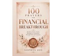 100 Prayers for Financial Breakthrough