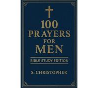 100 Prayers for Men: Bible Study Edition: 2