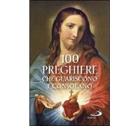 100 preghiere che guariscono e consolano