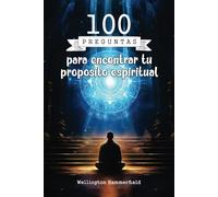 100 preguntas para encontrar tu propósito espiritual: Explora tu esencia más profunda y descubre un camino transformador hacia la claridad, la paz ... introspectiva y la reflexión auténtica.