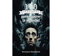 100 preguntas para superar la ansiedad: Diario guiado de Reflexiones y Sanación Emocional para Superar la ansiedad a través de la Escritura Introspectiva, el Autoconocimiento y la Esperanza.
