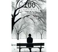 100 preguntas para superar la depresión: Diario de Reflexiones y Sanación Emocional para Superar la Depresión a través de la Escritura Introspectiva, el Autoconocimiento y la Esperanza.