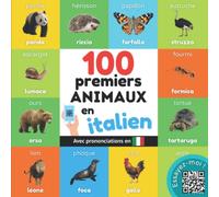 100 premiers animaux en italien: Imagier bilingue pour enfants : français / italien avec prononciations