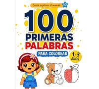 100 Primeras Palabras para Colorear: Libro infantil para aprender palabras y colorear | Primeros aprendizajes para niños de 1 a 3 años
