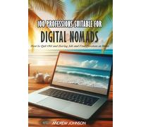 100 Professions Suitable for Digital Nomads: HOW TO QUIT OLD BORING JOB AND FIND FREEDOM ON IBIZA