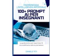 100+ Prompt AI per Insegnanti: La guida pratica per risparmiare 10 ore a settimana nella scuola italiana