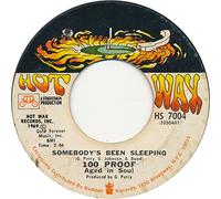 100 Proof - Somebody's Been Sleeping 7 Inch (7" Vinyl 45) US Hot Wax 1969