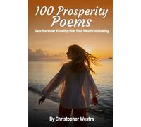100 Prosperity Poems: Gain the Inner Knowing that Your Wealth is Flowing