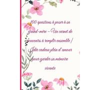 100 questions à poser à sa grand-mère - Un carnet de souvenirs à remplir ensemble | Idée cadeau plein d’amour pour garder sa mémoire vivante