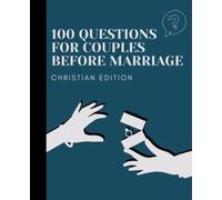 100 Questions for Couples Before Marriage: Christian Edition | 7.5 '' x 9.25 '' | Have Deep and Meaningful Conversations with Your Partner | The Book of Questions for Couples Preparing for Marriage