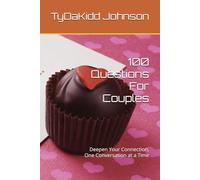 100 Questions For Couples: Deepen Your Connection, One Conversation at a Time