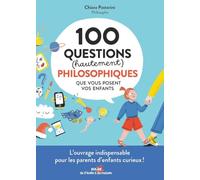 100 questions (hautement) philosophiques que vous posent vos enfants